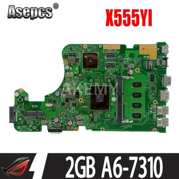 Akemy Naujas X555YI 2GB RAM/A6-7310U Plokštę Už ASUS X555YI X555DG X555YA X555D A555DG X555QG X555Y Laotop Plokštė