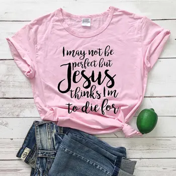 Aš gal ir ne tobula, bet Jėzus manau, kad aš esu mirti už marškinėliai moterims mados šūkis citata tees derliaus jaunų hipster viršūnės-M965