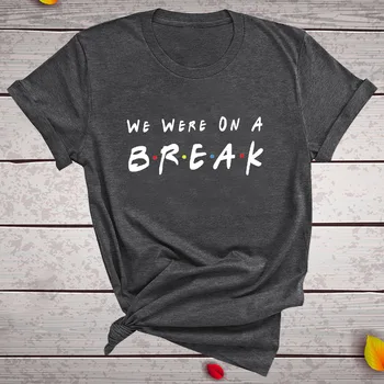 Comedy TV Series Draugas Marškinėlius Mes Buvome Pertraukos Laiškas Išspausdintas Moterys T-shirt 