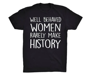 Gerai Elgėsi Moterys Retai, Kad Istoriją T-shirt feministe moteris marškinėlius cool girl tees grunge goth vasaros camisetas viršūnės - K040