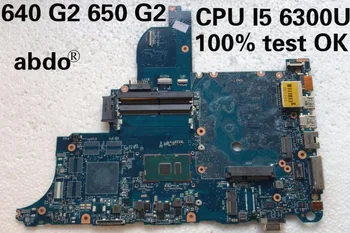 HP ProBook 640 G2 650 G2 nešiojamojo kompiuterio pagrindinė plokštė CPU I5 6300U cirkas-6050a2723701-mb-a02 testas